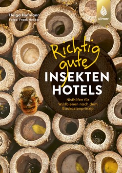 Hofmann & Hecker 2021: Richtig gute Insekten-Hotels: Nisthilfen fr Wildbienen nach dem Baukastenprinzip.