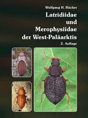 Rcker W 2018/2020: Latridiidae und Merophysiidae der West-Palarktis. Bestimmungsschlssel der Latridiidae und Merophysiidae aus der gesamten West- Palarktis. 2. Auflage