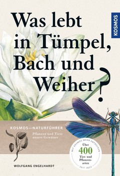 Engelhardt, Martin & Rehfeld 2020: Was lebt in Tümpel, Bach und Weiher? Pflanzen und Tiere unserer Gewässer. Über 400 Arten