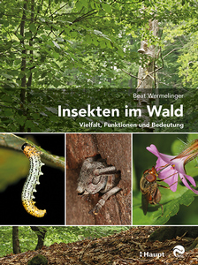 Wermelinger B 2021: Insekten im Wald. Vielfalt, Funktionen und Bedeutung. 2. ergänzte Auflage - 