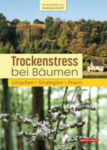Roloff A. 2021: Trockenstress bei Bäumen. Ursachen - Strategien - Praxis.
