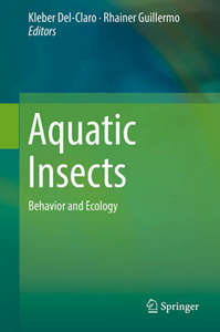 Del Claro & Guillermo (eds.) 2019: Aquatic Insects. Behavior and Ecology