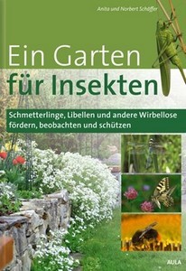 Schäffer & Schäffer 2019: Ein Garten für Insekten. Schmetterlinge, Libellen und andere Wirbellose fördern, beobachten und schützen.
