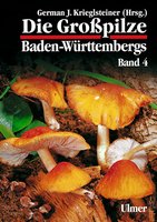 Krieglsteiner GJ 2003: Die Großpilze Baden-Württembergs Bd. 4. Knollenblätterpilze, Wulstlinge, Schirmlinge, Rötlinge, Dachpilze, Mistpilze u.a.