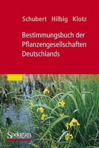 Schubert, Hilbig & Klotz 2010: Bestimmungsbuch der Pflanzengesellschaften Deutschlands.