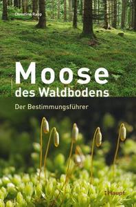 Rapp C 2020: Moose des Waldbodens. Der Bestimmungsfhrer