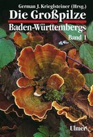 Krieglsteiner GJ 2000: Die Großpilze Baden-Württembergs Bd. 1. Allg. Teil. Spez. Teil: Ständer-, Gallert-, Rinden- u. Porenpilze.
