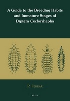 Ferrar P 2015: A Guide to the Breeding Habits and Immature Stages of Diptera Cyclorrhapha (2 vols)