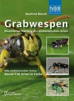Blösch M 2012: Grabwespen. Illustrierter Katalog der einheimischen Arten. 