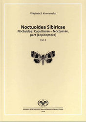 Kononenko V 2016: Noctuoidea Sibiricae Part 3. Noctuidae: Cucullinae - Nocuinae part.- 