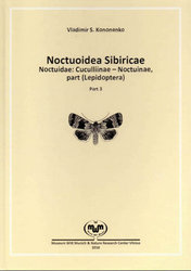 Kononenko V 2016: Noctuoidea Sibiricae Part 3. Noctuidae: Cucullinae - Nocuinae part.- 
