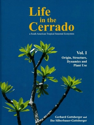 Gottsberger & Silberbauer-Gottsberger 2006: Life in the Cerrado - A South American Tropical Seasonal Ecosystem Vol. I: Origin, Structure, Dynamics and Plant Use