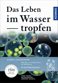 Streble & Krauter 2018: Das Leben im Wassertropfen. Mikroflora und Mikrofauna des Swassers. Ein Bestimmungsbuch!